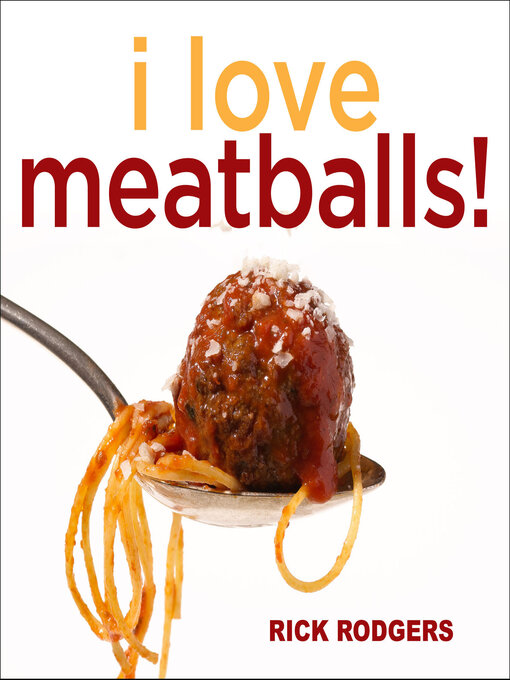 Title details for I Love Meatballs! by Rick Rodgers - Available